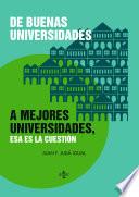 libro De Buenas Universidades A Mejores Universidades, Esa Es La Cuestión